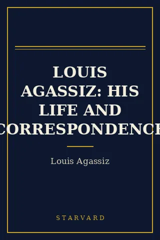 Cover of Louis Agassiz: His Life and Correspondence