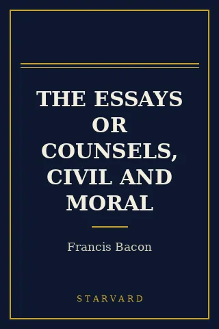 Cover of The Essays or Counsels, Civil and Moral