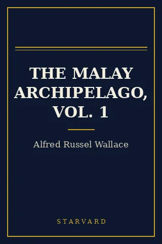 Cover of The Malay Archipelago, Vol. 1