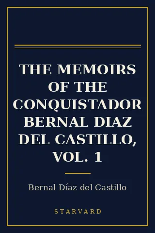 Cover of The Memoirs of the Conquistador Bernal Diaz del Castillo, Vol. 1
